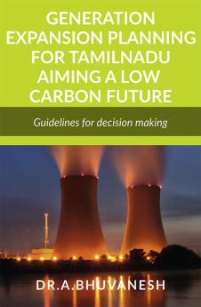 GENERATION EXPANSION PLANNING FOR TAMILNADU AIMING A LOW CARBON FUTURE