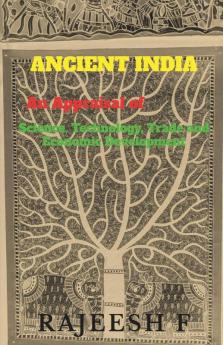 Ancient India An Appraisal Of Science Technology Trade And Economic Development