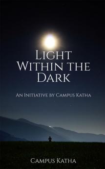 Light Within the Dark : An Initiative by Campus Katha