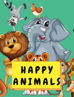 Happy Animals : Coloring Book for Boys &amp; Girls Little Kids Preschool and Kindergarten - Big Kids Coloring Books Ages 3-8 - Happy Animal Coloring Book Adventure