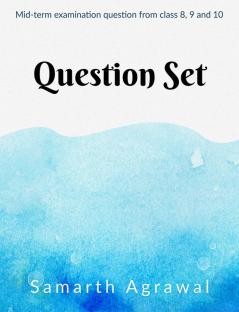 Question Set : Mid-term examination question from class 8 9 and 10