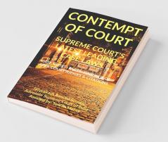 ‘Contempt Of Court’ Supreme Court’S Latest Leading Case Laws: Case Notes- Facts- Findings Of Apex Court Judges & Citations: Case Notes- Facts- Findings Of Apex Court Judges And Citations