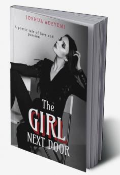 The Girl Next Door : A poetic tale of love and passion