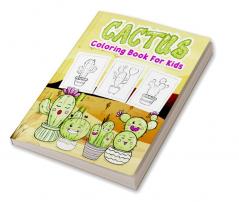 Cactus Coloring Book for Kids : Great Cactus Book for Boys Girls and Kids. Perfect Cactus Gifts for Toddlers and