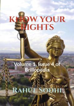 KNOW YOUR RIGHTS : Volume 1 Issue 4 of Brillopedia