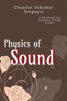 Physics of Sound : A Handbook for Students of High School