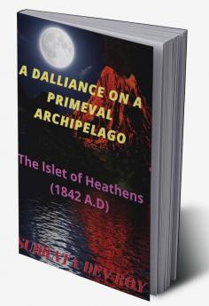 A Dalliance On A Primeval Archipelago : The Islet of Heathen