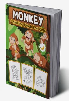 Monkey Coloring Book for Kids : Great Monkey Book for Boys Girls and Kids. Perfect Monkey Gifts for Toddlers and Children