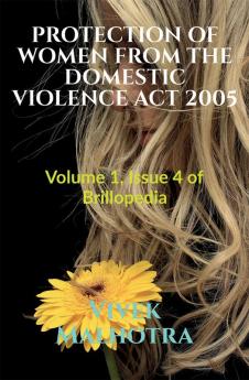 PROTECTION OF WOMEN FROM THE DOMESTIC VIOLENCE ACT 2005 : Volume 1 Issue 4 of Brillopedia