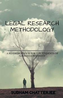 Legal Research Methodology : A Reference Book For The Students Of Gauhati University Law Degree Courses.