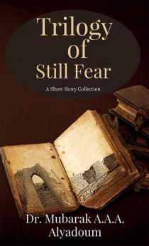 Trilogy of Still Fear : A Short Story Collection