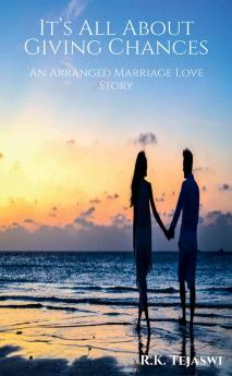 It’s All About Giving Chances : An Arranged Marriage Love Story