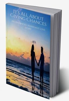 It’s All About Giving Chances : An Arranged Marriage Love Story