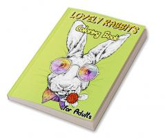 Lovely Rabbits Coloring Book for Adults : Bunny Coloring Pages for Stress Relief and RelaxationFun Bunny Coloring