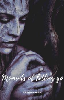 Moments Of Letting Go: Second Edition