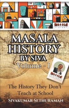 Masala History By Siva Volume - 1 : The History They Don'T Teach At School