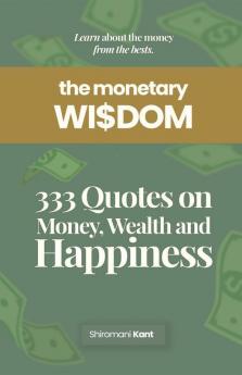 The Monetary Wisdom : Learn About The Money From The Bests
