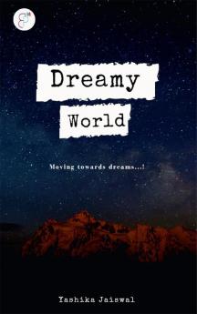 Dreamy World : Moving towards dreams!