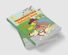 Thanksgiving Coloring Book : For Kids and Toddlers with Pilgrims Pumpkins and Turkeys │ Happy Thanksgiving Coloring Pages for Teens