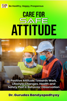 CARE FOR SAFE ATTITUDE : Positive Attitude Towards Work Lifestyle Changes Health and Safety Plan &amp; Behavior Observation