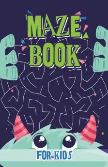 Maze Book For Kids: Maze Games For Kids Activity Books For Kids 4-6 6-8 7-9