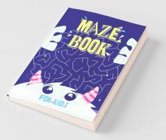 Maze Book For Kids: Maze Games For Kids Activity Books For Kids 4-6 6-8 7-9