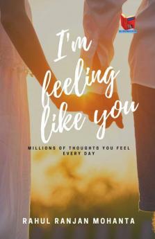 I’M Feeling Like You: Millions Of Thoughts You Feel Every Day
