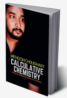 Calculative Chemistry : (Specially Designed For Competitive Aspirants )