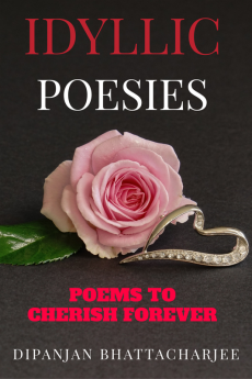 IDYLLIC POESIES : POEMS TO CHERISH FOREVER