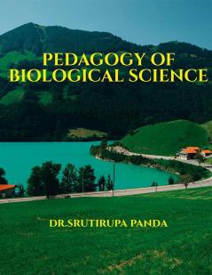 PEDAGOGY OF BIOLOGICAL SCIENCE : Pedagogy of Biological Science