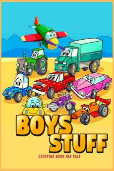 BOYS STUFF : Coloring Book for Boys Ι Cute Cars Trucks Planes and Vehicles Coloring Book for Boys Aged 4-10