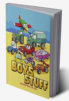 BOYS STUFF : Coloring Book for Boys Ι Cute Cars Trucks Planes and Vehicles Coloring Book for Boys Aged 4-10