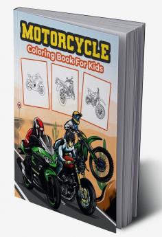 Motorcycle Coloring Book for Kids : Great Motorcycle Activity Book for Boys Girls and Kids. Perfect Motorcycle Gifts for Children and Toddlers