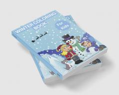 Winter Coloring Book for Kids : With Snowman Santa Claus and Christmas Holiday coloring pages for Toddlers. Great Gift for Boys &amp; Girls