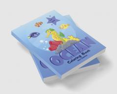 Ocean Coloring Book for Kids : Coloring Pages of Cute Ocean Animals Sea Life: Ocean Animals Sea Creatures Fish