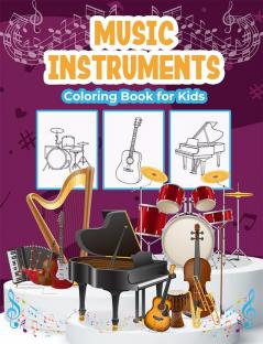 Music Instruments Coloring Book for Kids : Great Music Instruments Activity Book for Boys Girls and Kids. Perfect Music Gifts for Children and Toddlers