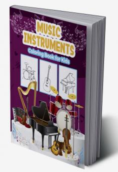 Music Instruments Coloring Book for Kids : Great Music Instruments Activity Book for Boys Girls and Kids. Perfect Music Gifts for Children and Toddlers