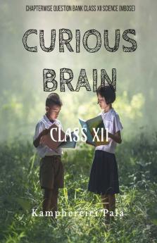 Curious Brain (Class Xii) Chapterwise Question Bank Class Xii Science (Mbose)