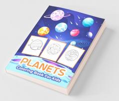 Planets Coloring Book For Kids: Great Planets Activity Book For Boys Girls And Kids. Perfect Planets Gifts For Children And Toddlers