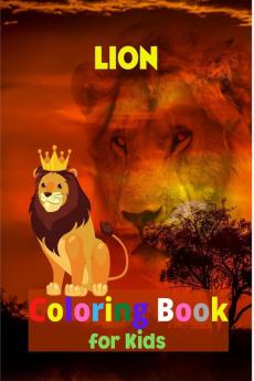 LION Coloring Book for Kids : Amazing Lion Coloring Book for Kids | Great Gift for Boys &amp; Girls Ages 2-4 4-6 4-8 6-8 | Coloring Fun and Awesome Facts | Kids Activities Education and Learning F...