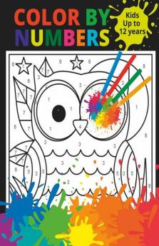 Color By Numbers - Kids Up To 12 Years: Coloring Book By Numbers - Play And Color By Number Cute Animals Fruits And Vegetables Toys And Much More Amazing Images To Color By Number Activity Col...
