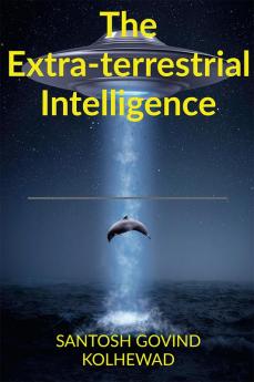 The extra-terrestrial intelligence : the brief history