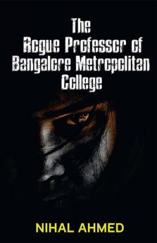 The Rogue Professor of Bangalore Metropolitan College