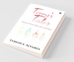 Terry’S Tales: Stories Of Love Peace Joy And Hope