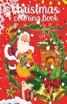 Christmas Coloring Book : For Kids Ages Ages 4-8 Illustrations With Santa Claus Snowmen Reindeer Holidays Activity For Kids