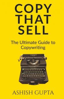 Copy That Sell: The Ultimate Guide To Copywriting