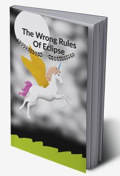 THE WRONG RULES OF ECLIPSE : We will visit a place. It is magical. So are we ready to meet our new extraordinary adventure?