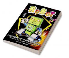 Robot Coloring Book : Amazing Robots Coloring Book for Kids Ages 2-44-8 | Fun With Cool Robots For Toddlers And Preschoolers Boys And Girls