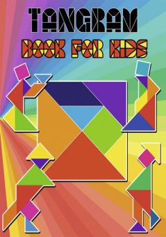 Tangram Book for Kids : Tangrams Patterns Tanagram Puzzles for Kids Educational and Fun Tangram Activity Book