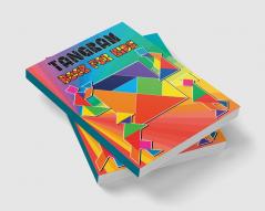 Tangram Book for Kids : Tangrams Patterns Tanagram Puzzles for Kids Educational and Fun Tangram Activity Book